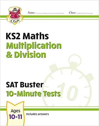 KS2 Maths SAT Buster 10-Minute Tests - Multiplication & Division (for the 2024 tests) (CGP SATS Quick Tests)